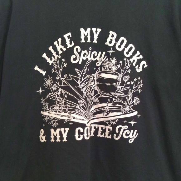 'I LIKE MY BOOKS SPICY & MY COFFEE ICY' SHIRT - Picture 6 of 7